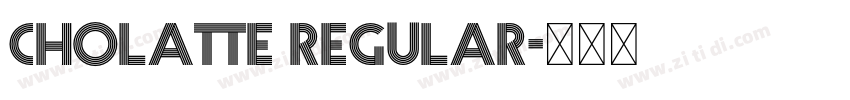 Cholatte Regular字体转换 Cholatte Regular字体转换